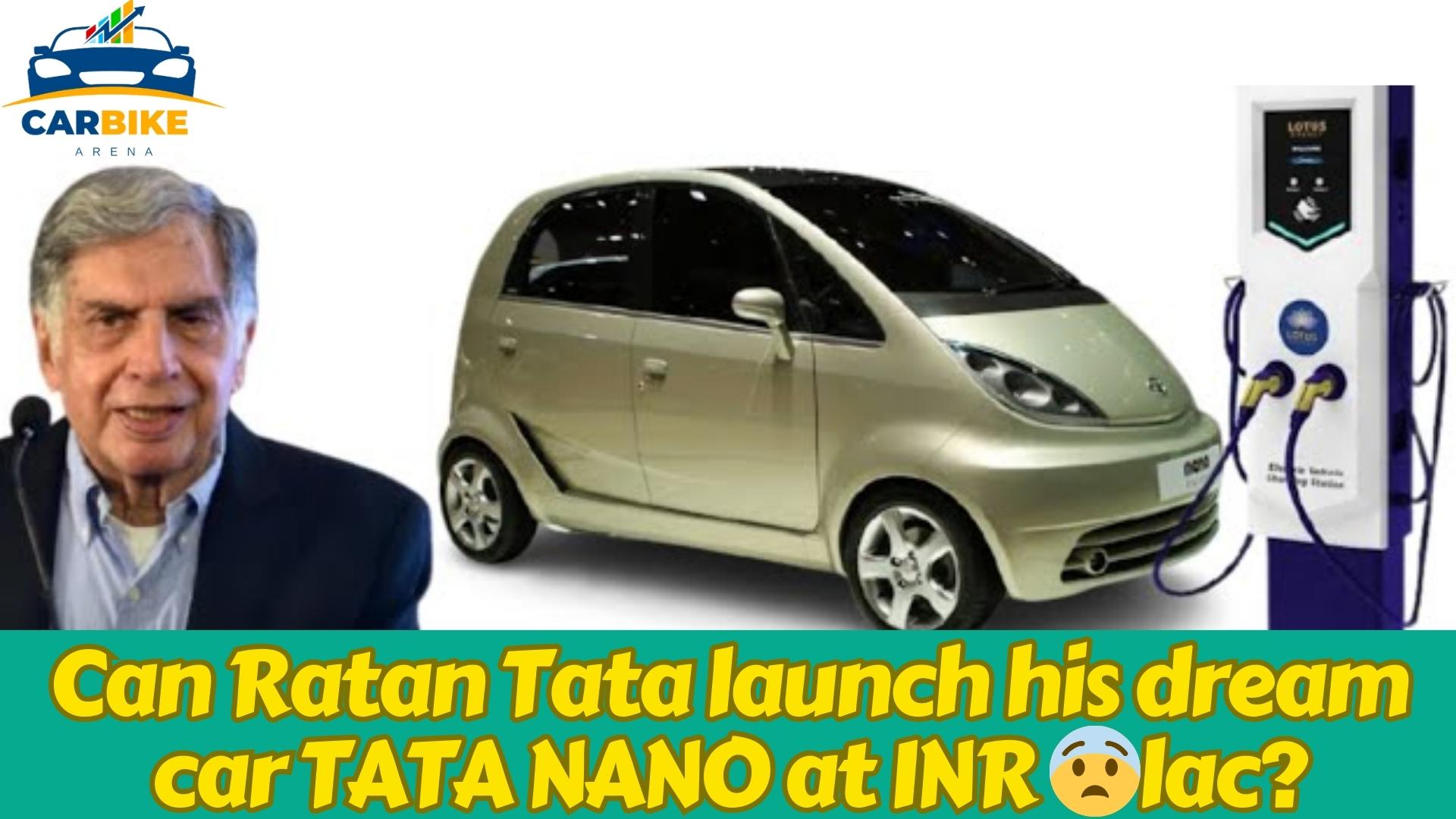 Can Ratan Tata launch his dream car TATA NANO at INR 1lac?
